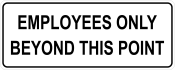 Petersen Specialty - 4" x 10" wall sign "Employees Only Beyond This Point" for COVID-19 social distancing guidelines. This and more pre-designed and custom signs made to keep customers and employees safe available now. Order Today!