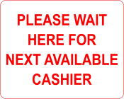 Petersen Specialty - 8" x 10" wall sign "Please Wait Here For Next Available Cashier" for COVID-19 social distancing guidelines. This and more pre-designed and custom signs made to keep customers and employees safe available now. Order Today!