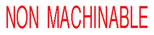 NON MACHINABLE (Large-Red)